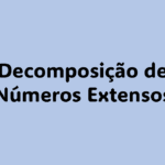 O que é decomposição de números extensos? Como decompor números em ordem posicional Passo a passo para decomposição de números grandes Como ensinar decomposição de números para crianças