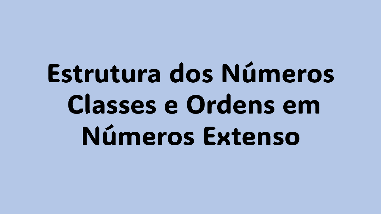 O que são classes e ordens dos números?" "Como entender classes e ordens em números extensos?" "Tabela de classes e ordens de números" "Diferença entre classes e ordens em matemática" "Exercícios de classes e ordens com respostas" "Valor posicional e classes dos números" "Como identificar a ordem dos números"