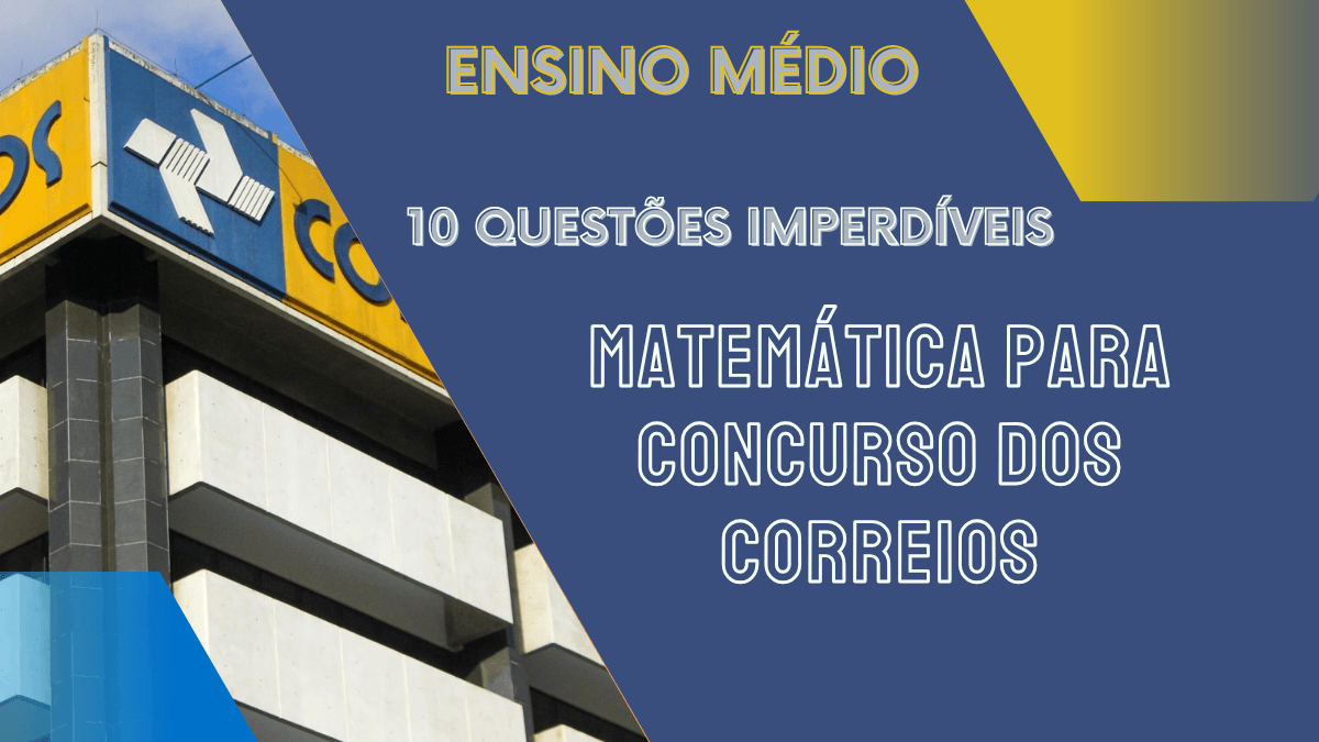 O que estudar em matemática para o concurso dos Correios? Quais matérias estudar para Correios? O que vai cair no concurso dos Correios 2024? Qual é a banca dos Correios?