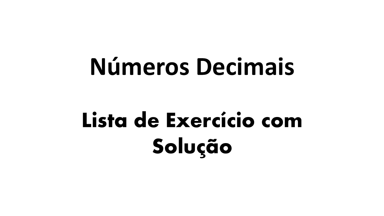 o que são números decimais, fração decimal e numeral decimal, como fazer operações com números decimais,