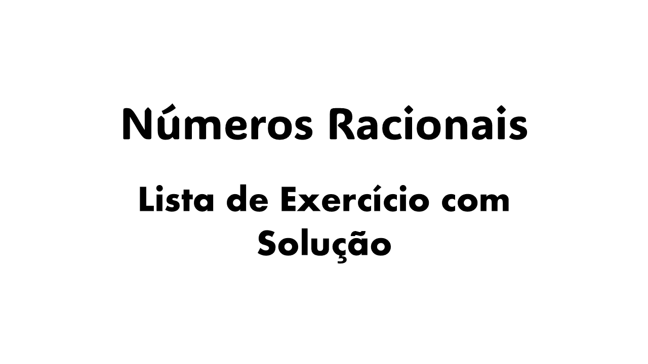 o que são números racionais, exemplos de números racionais, propriedades dos números racionais, operações com números racionais, simplificação de números racionais, como transformar frações em números racionais,