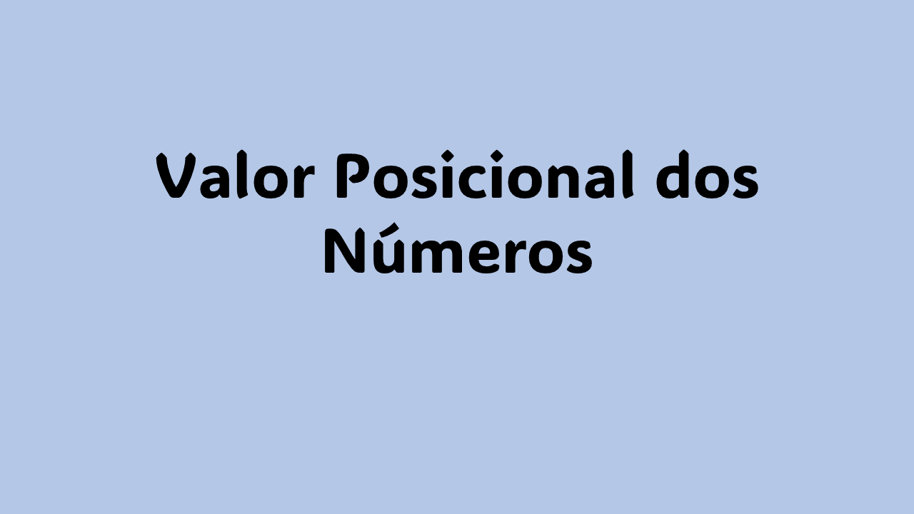 "O que é valor posicional em matemática" "Como ensinar valor posicional para crianças" "Exercícios de valor posicional com números grandes" "Importância do valor posicional nos números"