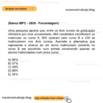 (Banca IBFC - 2020 - Porcentagem) Uma pesquisa aponta que, entre os dois cursos de graduação ofertados por uma universidade, 660 candidatos escolheram se matricular no curso A, 800 optaram pelo curso B e 230 se matricularam nos dois cursos. Assinale a alternativa que representa a chance de um aluno matriculado somente no curso B ser escolhido num sorteio envolvendo apenas os alunos matriculados num único curso. A) 66% B) 57% C) 39% D) 89% E) 34%