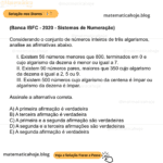(Banca IBFC - 2020 - Sistemas de Numeração) Considerando o conjunto de números inteiros de três algarismos, analise as afirmativas abaixo. I. Existem 56 números menores que 800, terminados em 0 e cujo algarismo da dezena é menor ou igual a 7. II. Existem 90 números pares, maiores que 350 cujo algarismo da dezena é igual a 2, 5 ou 9. III. Existem 500 números cujo algarismo da centena é ímpar ou algarismo da dezena é ímpar. Assinale a alternativa correta. A) A primeira afirmação é verdadeira B) A terceira afirmação é verdadeira C) A primeira e a segunda afirmação são verdadeiras D) A segunda e a terceira afirmações são verdadeiras E) A segunda afirmação é verdadeira