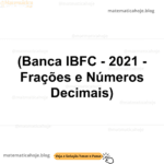 Banca IBFC - 2021 - Frações e Números Decimais
