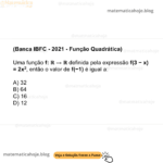(Banca IBFC - 2021 - Função Quadrática) Uma função f: ℝ → ℝ definida pela expressão f(3 − x) = 2x2, então o valor de f(−1) é igual a: A) 32 B) 64 C) 16 D) 12