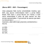 (Banca IBFC - 2021 - Porcentagem) Uma pesquisa feita numa universidade mostrou que 60% dos alunos entrevistados leem o jornal Diário Brasil, 80% leem o jornal Mundo em Folhas, e todo aluno entrevistado é leitor de pelo menos um dos jornais apresentados. O porcentual de alunos que leem os dois jornais é _______: Assinale a alternativa que preencha corretamente a lacuna. A) 30% B) 40% C) 20% D) 10%