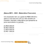 (Banca IBFC - 2022 - Matemática Financeira) Um empresário tem um capital de R$80.000,00 e aplica a uma taxa de 2,5% ao mês durante um trimestre. Assinale a alternativa que apresenta os juros acumulados no período. A) R$ 6.000,00 B) R$ 3.000,00 C) R$ 9.000,00 D) R$ 1.500,00