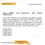 (Banca VUNESP - Nível Fundamental - 2020 - Divisão Proporcional) Uma equipe, formada por três agentes comunitários de saúde, ganhou uma premiação no valor de R$ 5.000,00. O prêmio foi dividido proporcionalmente ao tempo de serviço de cada integrante, de modo que Paulo, que trabalhava a menos tempo, recebeu R$ 800,00. Sabendo que Marcos recebeu o triplo do valor recebido por Paulo, então o valor recebido por Luís foi A) R$3.333,00. B) R$2.777,00. C) R$2.400,00. D) R$1.800,00 E) R$1.400,00.