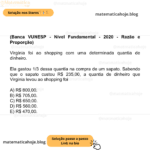 (Banca VUNESP - Nível Fundamental - 2020 - Razão e Proporção) Virgínia foi ao shopping com uma determinada quantia de dinheiro. Ela gastou 1/3 dessa quantia na compra de um sapato. Sabendo que o sapato custou R$ 235,00, a quantia de dinheiro que Virginia levou ao shopping foi A) R$ 800,00. B) R$ 705,00. C) R$ 650,00. D) R$ 560,00. E) R$ 470,00.