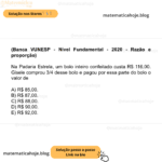 (Banca VUNESP - Nível Fundamental - 2020 - Razão e proporção) Na Padaria Estrela, um bolo inteiro confeitado custa R$ 116,00. Gisele comprou 3/4 desse bolo e pagou por essa parte do bolo o valor de A) R$ 85,00. B) R$ 87,00. C) R$ 88,00. D) R$ 90,00. E) R$ 92,00.