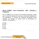 (Banca VUNESP - Nível Fundamental - 2022 - Aritmética e Problemas) Em um refeitório há, ao todo, 40 funcionários almoçando, sendo que o número de homens é maior que o número de mulheres em 12 funcionários. O número de mulheres almoçando nesse refeitório, em relação ao número total de funcionários no refeitório, corresponde a: A) 7/20 B) 3/10 C) 1/4 D) 1/5 E) 3/20