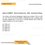 (Banca VUNESP - Nível Fundamental - 2022 - Geometria Plana) Um cartaz, de formato retangular e lados que medem 150 cm e 80 cm, tem 3/5 da sua área pintada. Sabendo-se que a quarta parte da área pintada tem a cor azul, é correto afirmar que a área da região pintada na cor azul é igual a A) 1700 cm2 . B) 1780 cm2 . C) 1800 cm2. D) 1880 cm2 . E) 1900 cm2.
