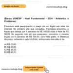 (Banca VUNESP - Nível Fundamental - 2024 - Aritmética e Problemas) Francisca está pesquisando o preço de um fogão em sites da internet. No primeiro site que consultou, Francisca encontrou o fogão que deseja por 5 parcelas de R$ 180,00 mais o frete de R$ 90,00. No segundo site em que pesquisou, encontrou o mesmo fogão por 6 parcelas de R$ 160,00, com frete grátis. A diferença de preço, incluindo o valor do frete, entre esses dois sites é de A) R$ 10,00. B) R$ 20,00. C) R$ 30,00. D) R$ 40,00.