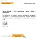 (Banca VUNESP - Nível Fundamental - 2024 - Razão e Proporção) No estoque de um refeitório tem 360 kg de arroz. São gastos diariamente 15 kg de arroz no preparo das refeições. Após 18 dias desse consumo, a quantidade de arroz restante no estoque é de A) 90 kg. B) 100 kg. C) 120 kg. D) 150 kg.