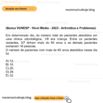 (Banca VUNESP - Nível Médio - 2023 - Aritmética e Problemas) Em determinado dia, do número total de pacientes atendidos em uma clínica odontológica, 1/8 era criança. Entre os pacientes restantes, 3/7 tinham mais de 60 anos e os demais pacientes somavam 16 pessoas. O número de pacientes com mais de 60 anos atendidos nesse dia foi A) 12. B) 16. C) 20. D) 28. E) 32.