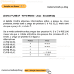 (Banca VUNESP - Nível Médio - 2023 - Estatística) A tabela mostra algumas informações sobre o preço de cinco produtos, sendo que o preço do produto D é R$ 22,00 mais caro do que o preço do produto C. Se a média aritmética dos preços dos produtos A, B e C é R$ 2,00 menor do que a média aritmética dos preços dos produtos D e E, então, o preço do produto C é igual a Alternativas A) R$ 50,00. B) R$ 48,00. C) R$ 46,00. D) R$ 44,00. E) R$ 42,00.