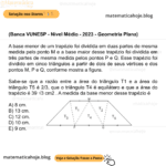 (Banca VUNESP - Nível Médio - 2023 - Geometria Plana) A base menor de um trapézio foi dividida em duas partes de mesma medida pelo ponto M e a base maior desse trapézio foi dividida em três partes de mesma medida pelos pontos P e Q. Esse trapézio foi dividido em cinco triângulos a partir de dois de seus vértices e dos pontos M, P e Q, conforme mostra a figura. Sabe-se que a razão entre a área do triângulo T1 e a área do triângulo T5 é 2/3, que o triângulo T4 é equilátero e que a área do trapézio é 39 √3 cm2 . A medida da base menor desse trapézio é A) 8 cm. B) 13 cm. C) 12 cm. D) 10 cm. E) 9 cm.