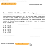 (Banca VUNESP - Nível Médio - 2023 - Porcentagem) Determinado produto está com 20% de desconto sobre o preço de etiqueta. Se esse produto for pago à vista, terá mais um desconto de 5% sobre o preço já com o desconto de 20%. Se ao comprar esse produto à vista, uma pessoa pagou R$ 91,20, o preço de etiqueta desse produto era A) R$ 130,00. B) R$ 125,00. C) R$ 120,00. D) R$ 115,00. E) R$ 110,00.