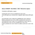 (Banca VUNESP - Nível Médio - 2023 - Raciocínio Lógico) Considere a afirmação a seguir: A soma de 2 com 3 é 5 e o produto de 2 com 3 é 6. Uma afirmação que corresponda à negação lógica dessa afirmação é: A) A soma de 2 com 3 não é 5 e o produto de 2 com 3 não é 6. B) Se a soma de 2 com 3 é 5, então o produto de 2 com 3 é 6. C) A soma de 2 com 3 não é 5 ou o produto de 2 com 3 não é 6. D) A soma de 2 com 3 é 5 ou o produto de 2 com 3 é 6. E) Se o produto de 2 com 3 não é 6, então a soma de 2 com 3 não é 5.