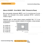 (Banca VUNESP - Nível Médio - 2024 - Geometria Plana) Em uma parede retangular ABCD, com 3 m de altura por 5 m de largura, foi colocada uma janela quadrada EFGH, conforme mostra a figura. Sabendo que os lados dessa janela quadrada têm 1,2 m de comprimento e que a parede restante foi pintada, a área pintada da parede é A) 12,60 m2 . B) 13,80 m2 . C) 13,56 m2 . D) 14,44 m2 . E) 14,66 m2 .