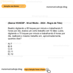 (Banca VUNESP - Nível Médio - 2024 - Regra de Três) Beatriz digitando a 80 toques por minuto e trabalhando 5 horas por dia, realiza um certo trabalho em 10 dias. Luiza, digitando a 70 toques por minuto e trabalhando 8 horas por dia, realizará o mesmo trabalho em, aproximadamente, quantos dias? A) 7 B) 8 C) 9 D) 11 E) 12