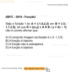 (IBFC - 2019 - Função) Seja a função f de A = {-1,0,2,3} em B = {-3,-1,1,3,5}, tal que R = {(x,y) ϵ A X B / y = 2x – 1} não é correto afirmar que: A) O conjunto imagem da função é {-3,-1,3,5} B) A função é injetora C) A função não é sobrejetora D) A função é bijetora