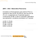 (IBFC - 2022 - Matemática Financeira) Considere um financiamento pelo sistema Price ou francês do valor de R$ 120.000,00, taxa de juros de 2% a.m. e pagamento de 10 parcelas iguais e consecutivas de R$ 13.359,18. Assinale a alternativa que apresenta o montante amortizado na 3ª parcela. A) R$ 11.178,36 B) R$ 11.629,97 C) R$ 11.401,93 D)R$ 12.000,00