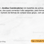 (IBFC - 2023 - Análise Combinatória) Um batalhão de polícia militar dispõe de 10 homens, dos quais somente 4 são sargentos, para formar um grupo de 7 policiais. O número de formas de compor esse grupo, com pelo menos um sargento, é: A) 240 B) 60 C) 188 D) 160 E) 120