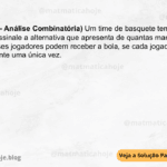 (IBFC - 2023 - Análise Combinatória) Um time de basquete tem 5 jogadores em quadra. Assinale a alternativa que apresenta de quantas maneiras diferentes esses jogadores podem receber a bola, se cada jogador receber a bola exatamente uma única vez. A) 4 B) 25 C) 60 D) 120 E) 240
