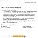 (IBFC - 2023 - Conjuntos Numéricos) Analise as afirmativas abaixo. I. O conjunto dos números racionais, são todos aqueles que podem ser expressos na forma de a/b, tal que a é diferente de zero. II. O conjunto dos números irracionais é composto por números infinitos e não periódicos, ou seja, números que não podem ser expressos na forma de a/b. III. O conjunto dos números reais é a união dos conjuntos dos números naturais, inteiros, racionais e irracionais. IV. O conjunto dos números complexos engloba todos os números reais e números imaginários. Estão corretas as afirmativas: A) I apenas B) I e III apenas C) I, II e III apenas D) II, III e IV apenas
