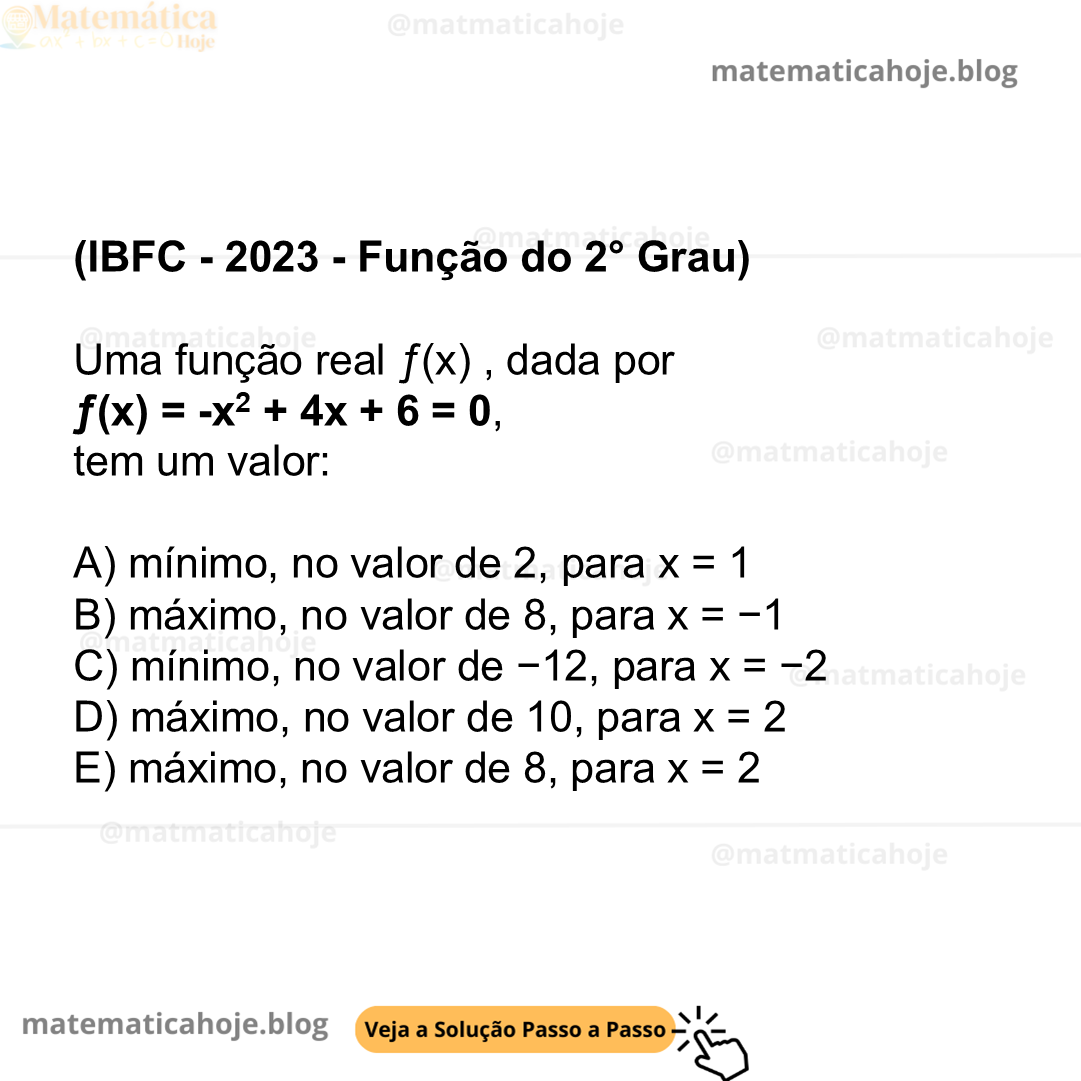 (IBFC - 2023 - Função do 2° Grau) Uma função real ƒ(x) , dada por ƒ(x) = -x2 + 4x + 6 = 0, tem um valor: A) mínimo, no valor de 2, para x = 1 B) máximo, no valor de 8, para x = −1 C) mínimo, no valor de −12, para x = −2 D) máximo, no valor de 10, para x = 2 E) máximo, no valor de 8, para x = 2