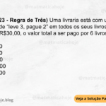 (IBFC - 2023 - Regra de Três) Uma livraria está com uma promoção de “leve 3, pague 2” em todos os seus livros. Se um livro custa R$30,00, o valor total a ser pago por 6 livros será de: A) R$ 45,00 B) R$ 60,00 C) R$ 90,00 D) R$ 120,00 E) R$ 150,00