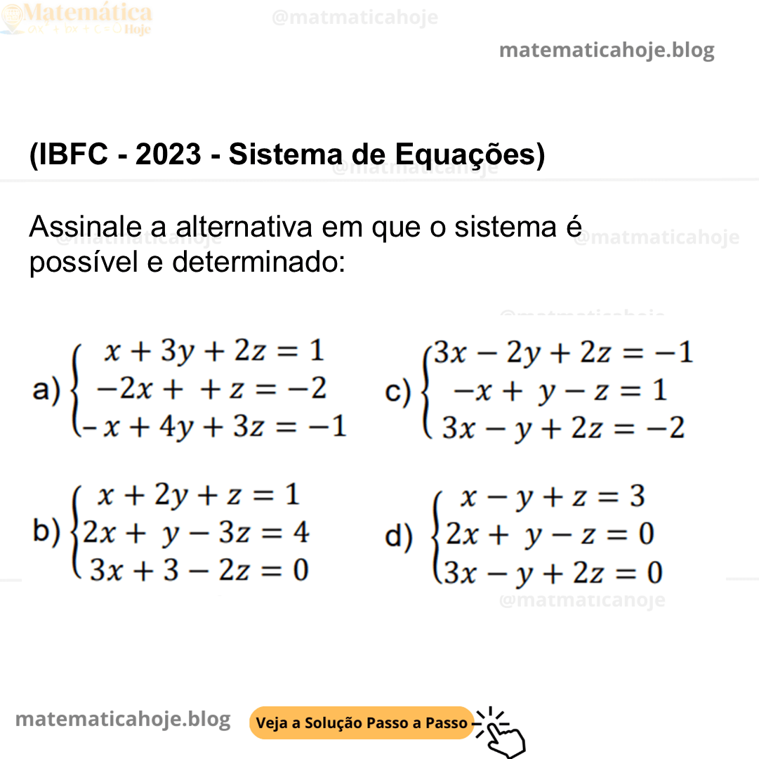 (IBFC - 2023 - Sistema de Equações) Assinale a alternativa em que o sistema é possível e determinado: