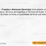 (IBFC - 2024 - Frações e Números Decimais) Uma estante contém 30 livros de romance, 20 livros de biografias e 15 livros de ficção. Se forem vendidos 1/5 de todos os livros, a quantidade de livros que sobram na estante será: A) 65 B) 13 C) 20 D) 50 E) 52