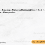 (IBFC - 2024 - Frações e Números Decimais) Se a = 2 e b = 4, o valor da operação 1/a - 1/b equivale a: A) 1/4 B) 1/8 C) 1/2 D) ⅙
