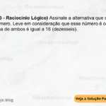 (IBFC - 2023 - Raciocínio Lógico) Assinale a alternativa que corresponda ao maior número. Leve em consideração que esse número é o triplo do outro e que a soma de ambos é igual a 16 (dezesseis). A) 4 B) 16 C) 12 D) 8 E) 10