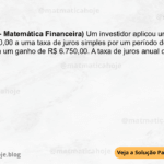 (IBFC - 2024 - Matemática Financeira) Um investidor aplicou um capital de R$ 150.000,00 a uma taxa de juros simples por um período de 90 dias, resultando em um ganho de R$ 6.750,00. A taxa de juros anual dessa aplicação é: A) 15% B) 18% C) 16% D) 11% E) 12 %