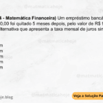 (IBFC - 2024 - Matemática Financeira) Um empréstimo bancário no valor de R$ 90.000,00 foi quitado 5 meses depois, pelo valor de R$ 94.050,00. Assinale a alternativa que apresenta a taxa mensal de juros simples desse empréstimo. A) 9,00% a.m B) 5,00% a.m C) 0,90% a.m D) 0,09% a.m E) 0,05% a.m
