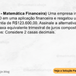 (IBFC - 2024 - Matemática Financeira) Uma empresa investiu R$120.000,00 em uma aplicação financeira e resgatou um mês depois a quantia de R$123.600,00. Assinale a alternativa correta que apresenta a taxa equivalente trimestral de juros compostos da aplicação. Obs: Considere 2 casas decimais. A) 2,91% B) 8,74% C) 9,00% D) 9,27% E) 10,00%