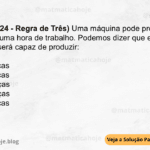 (IBFC - 2024 - Regra de Três) Uma máquina pode produzir 25 peças em uma hora de trabalho. Podemos dizer que em 12 horas ela será capaz de produzir: A) 100 peças B) 250 peças C) 350 peças D) 300 peças E) 200 peças