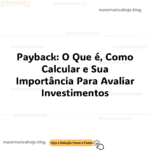 O que é o payback e como calcular? Qual é o significado de payback? Como calcular o payback vpl e tir? Qual a fórmula do payback descontado?