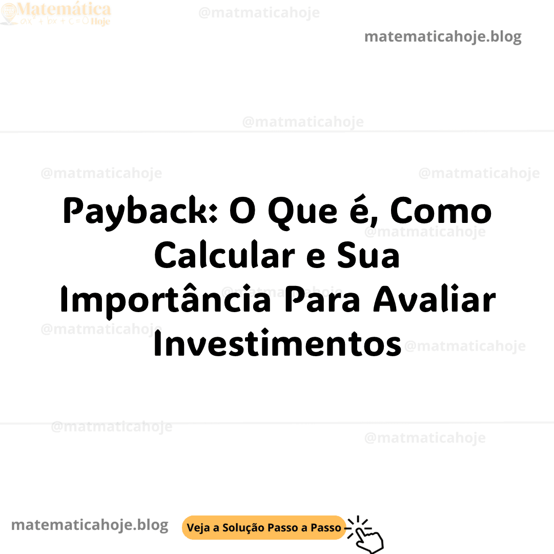 O que é o payback e como calcular? Qual é o significado de payback? Como calcular o payback vpl e tir? Qual a fórmula do payback descontado?