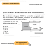 (Banca VUNESP - Nível Fundamental - 2019 - Geometria Plana) Em um terreno retangular ABCD, foi construído um galpão com 360 m2 de área, e uma garagem, com 66 m de perímetro, ambos retangulares, conforme mostra a figura. O perímetro da área livre, sombreada na figura, é A) 80 m. B) 85 m. C) 90 m. D) 95 m. E) 100 m.