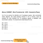 (Banca VUNESP - Nível Fundamental - 2019 - Geometria Plana) Um fio de arame foi dividido em 8 pedaços iguais, não ocorrendo sobra alguma. Se cada pedaço tivesse 3 cm a menos, esse fio poderia ter sido dividido em 10 pedaços iguais, e também não ocorreriam sobras. O comprimento total desse fio era A) 1,10 m. B) 1,15 m. C) 1,20 m. D) 1,25 m. E) 1,30 m.