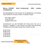 (Banca VUNESP - Nível Fundamental - 2020 - Análise Combinatória) No almoxarifado de uma escola, há 30 apagadores e 63 pincéis cujos valores de compra constam na tabela a seguir. Item Valor unitário Pincel R$ 5,50 Apagador R$ 12,50 Considerando que são formados com esses itens kits com 2 pincéis e 1 apagador, o valor mínimo a ser gasto para formar kits completos sem que reste nenhum item fora de um kit é A) R$ 18,00. B) R$ 23,50. C) R$ 25,00 D) R$ 30,50. E) R$ 36,00.