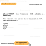 (Banca VUNESP - Nível Fundamental - 2020 - Aritmética e Problemas) Uma professora pediu que seus alunos calculassem 1/4 + 3/8. Uma resposta correta é A) 4/12 B) 5/12 C) 4/8 D) ⅝