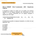 (Banca VUNESP - Nível Fundamental - 2021 - Sequências Lógicas) A sequência a seguir foi criada com um padrão. Os números seguidos por um espaço tracejado são antecedidos por uma vogal, e o número antecedido por um espaço tracejado é seguido por uma vogal. 1A2E3I4O5U6A7E8I9O10U11A12E ... 35_ ... 41_ ... 59_ ... 67_ ... _70 ... E98I99O100 As letras que ocuparão os espaços tracejados, na ordem em que aparecem, são A) UAOEO B) UAIEO C) EAIUO D) UAEIO E) AUIEI
