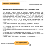 (Banca VUNESP - Nível Fundamental - 2023 - Implicação Lógica) Três amigas, Juliana, Nádia e Marluce, praticam atletismo, não necessariamente nesta ordem de modalidades: 100 metros rasos, 400 metros com barreiras e 5 000 metros. As alturas de cada uma delas são, não necessariamente nesta ordem: 1,68 m, 1,72 m e 1,81 m. Sobre elas é conhecido que Juliana não corre os 100 metros rasos e mora perto da amiga cuja altura é de 1,72 m. Já Nádia, que não é a mais baixa, não pratica provas com menos de 1000 m e não mora perto das outras duas amigas. A partir dessas informações, tem valor lógico verdadeiro a afirmação: A) A atleta que tem 1,72 m de altura pratica 100 metros rasos e Juliana pratica os 5 000 metros. B) Ou Juliana pratica os 400 metros com barreiras ou Nádia tem 1,81 m de altura. C) Se Nádia tem 1,72 m de altura, então Marluce tem 1,81 m de altura. D) Se Juliana tem 1,68 m de altura, então Nádia pratica os 400 metros com barreiras. E) Nádia pratica 5000 metros e Marluce tem 1,81 m de altura.