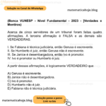 (Banca VUNESP - Nível Fundamental - 2023 - ]Verdades e Mentiras) Acerca de cinco servidores de um tribunal foram feitas quatro afirmações. A terceira afirmação é FALSA e as demais são VERDADEIRAS. I. Se Fabiana é técnica judiciária, então Gerusa é escrevente. II. Se Humberto é juiz, então Gerusa não é escrevente. III. Se Janice é desembargadora, então Ivo é promotor. IV. Ivo é promotor ou Humberto é juiz. A partir dessas afirmações, é logicamente VERDADEIRO que A) Gerusa é escrevente. B) Janice não é desembargadora. C) Ivo é promotor. D) Humberto não é juiz. E) Fabiana não é técnica judiciária.